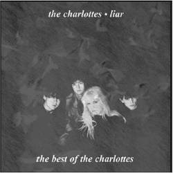 The Charlottes : Liar - The Best Of The Charlottes